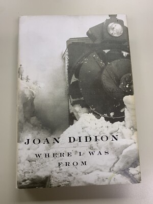 Where I Was From by Joan Didion | 1st Edition | Hardcover | Very Good