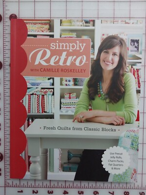 Simply Retro With Camille Roskelley  Fresh Quilts from Classic Blocks   New