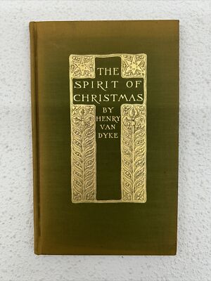 The Spirit Of Christmas By Henry Van Dyke Hardback 1905  Scribners 1st Edition