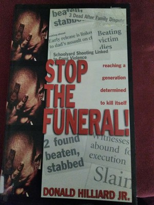 Stop the Funeral! : Reaching a Generation Determined to Kill Itself by Donald H 
