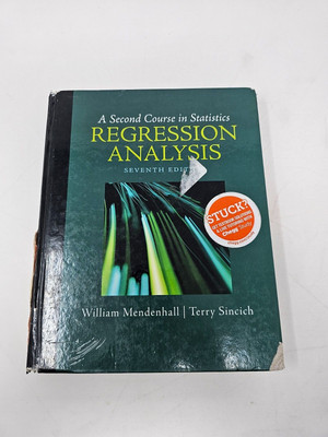 A Second Course in Statistics : Regression Analysis by Terry Sincich and William