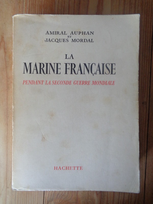 La Marine Francaise Pendant La Seconde Guerre Mondiale Amiral Auphan / Mordal