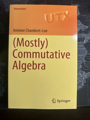 Universitext Ser.: (Mostly) Commutative Algebra by Antoine Chambert-Loir (2021,