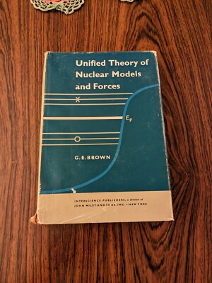 Unified Theory of Nuclear Models and Forces by G. E. Brown 1967 (HC/DJ)