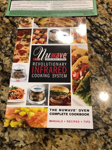 NUWAVE Infrared Oven Complete cookbook w/ Quick & Easy Cooking Guide