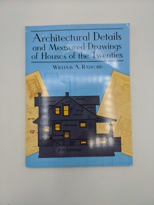 Architectural Details and Measured Drawings of Houses of the Twenties by William