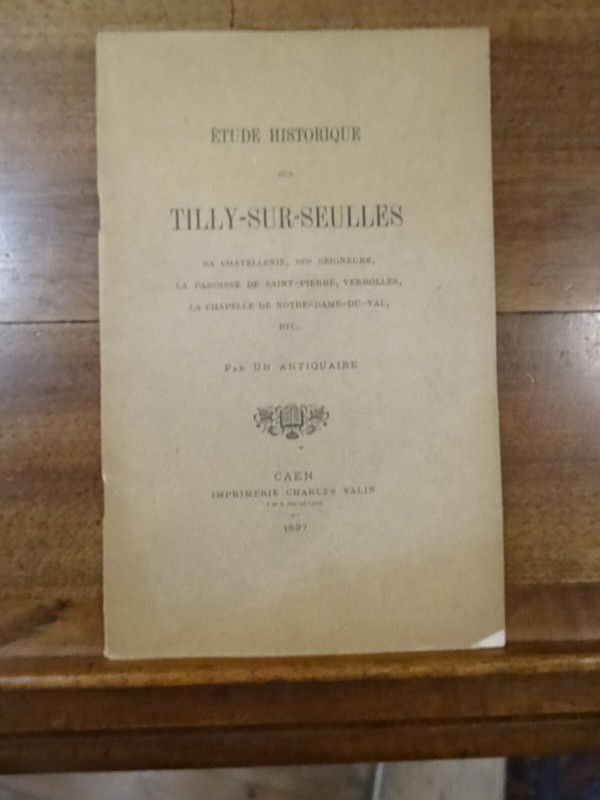 Un Antiquaire, Etude Historique Sur Tilly-Sur-Seulles, Sa Chatellenie...
