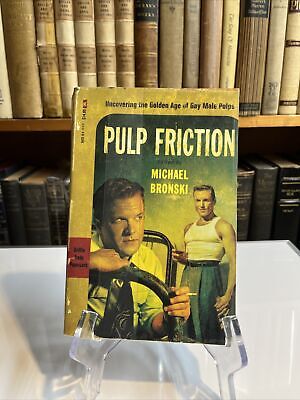 Pulp Friction : Uncovering the Golden Age of Gay Male Pulps by Michael...