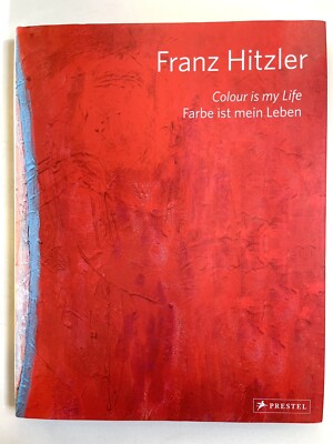Franz Hitzler Colour is my Life Farbe ist mein Leben,  Franz Hitzler, Signiert