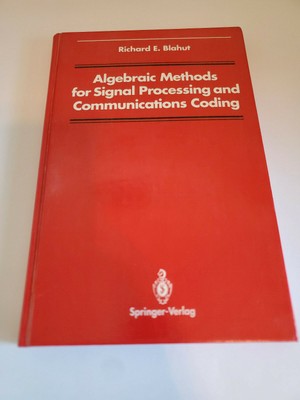 Algebraic Methods for Signal Processing and Communications Coding - Blahut NICE!