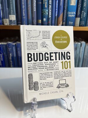 Budgeting 101 : From Getting Out of Debt and Tracking Expenses to Setting...