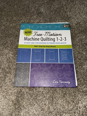 More Free-Motion Machine Quilting 1-2-3 : XX Fast-And-Fun Designs to Finish Your