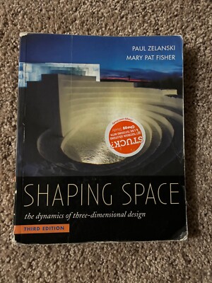SHAPING SPACE THE DYNAMICS OF THREE-DIMENSIONAL DESIGN By Paul Zelanski et al.