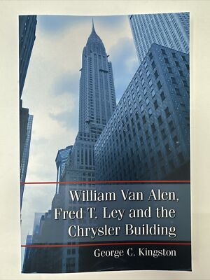 William Van Alen, Fred T. Lay and the Chrysler Building by Kingston, George C.