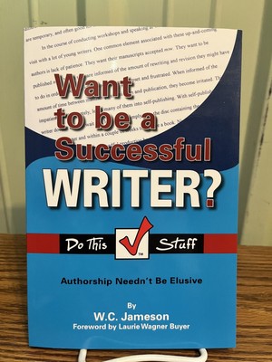 Want to be a Successful Writer? Do This Stuff - W.C. Jameson; Laurie Wagner Bu..