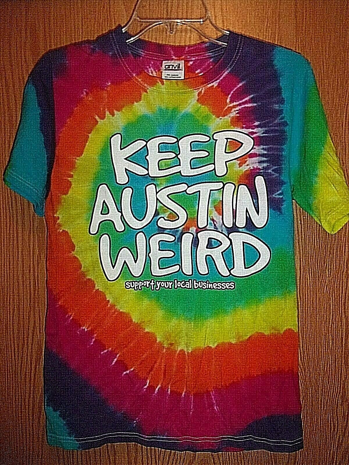 Keep AUSTIN Weird Support your local businesses tye dyed S t Keep AUSTIN Weird Support your local businesses tye dyed S t