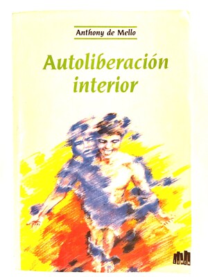 Autoliberación Interior by Anthony de Mello - Ed. Lumen - Spanish C11