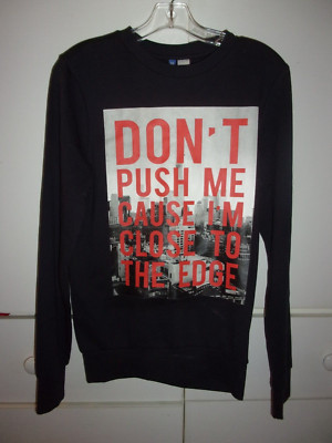 H&M Divided sweatshirt Don't Push Me Cause I'm Close To The Ledge XS