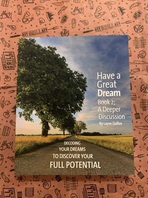 Have A Great Dream, Book 2; A Deeper Discussion, Decoding Your Dreams