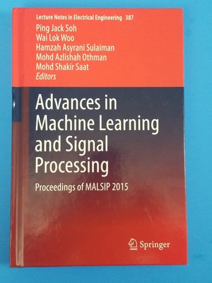 Advances in Machine Learning and Signal Processing: Proceedings of MALSIP 2015