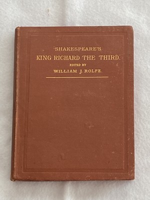 SHAKESPEARE S KING RICHARD THE THIRD Edited by William J. Rolfe 1883