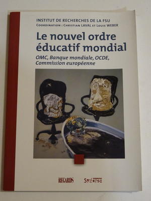 Le Nouvelle Ordre Educatif Mondial. OMC, Banque Mondiale OCDE Commission Europe