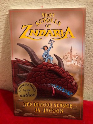 AUTOGRAPHED...Short Scrolls of Zndaria: The Dragon Slayer by J.S. Jaeger (2014)