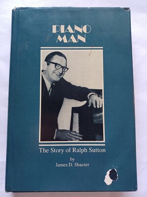 Ralph Sutton SIGNED Piano Man: The Story of Ralph Sutton - 1975 Hardcover