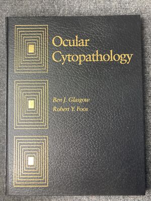 Ocular Cytopathology by Ben J. Glasgow and Robert Y. Foos (1993, Hardcover)