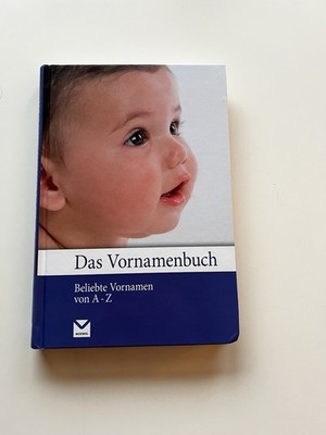 Das Vornamenbuch: Beliebte Vornamen von A - Z