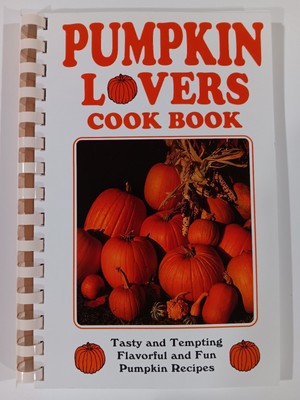 Pumpkin Lovers Cook Book 175 Recipies For Cookies Cakes Pies Muffins Breads Soup