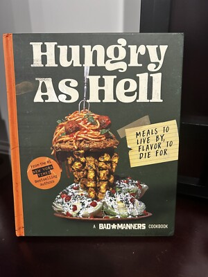 Bad Manners Hungry as Hell: Meals to Live by, Flavor to Die For, Vegan Cookbook