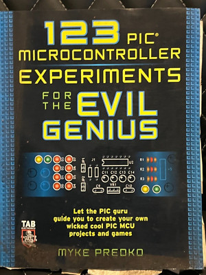 123 PIC Microcontroller Experiments for the Evil Genius by Predko, Myke