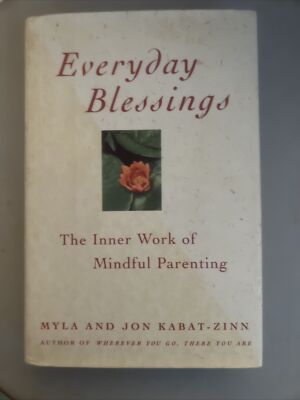 Everyday Blessings : The Inner Work of Mindful Parenting Hardcove