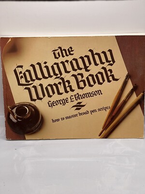 The Calligraphy Work Book - How to Master Broad Pen Scripts - VERY GOOD