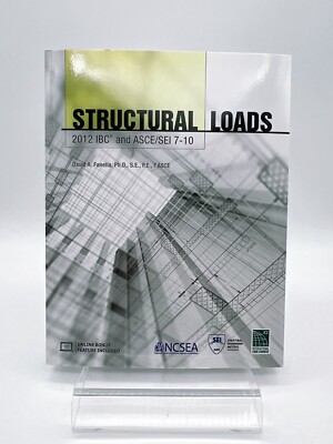 STRUCTURAL LOADS: 2012 IBC AND ASCE/SEI 7-10 By David A. Fanella