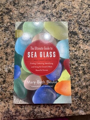 The Ultimate Guide to Sea Glass: Beach Comber's Edition: Finding, Collecting, Id