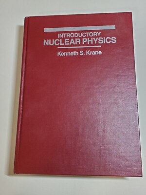 1ST EDITION Introductory Nuclear Physics by Kenneth S. Krane (1988, Hardcover