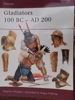 GLADIATORS  100 BC - AD 200,      Stephen Wisdom,    Osprey,    New