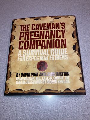 The Caveman's Pregnancy Companion A Survival Guide for Expectant Fathers