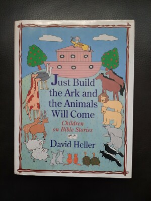 ''Just Build the Ark and the Animals Will Come'' By David Heller, 1994 Hardcover