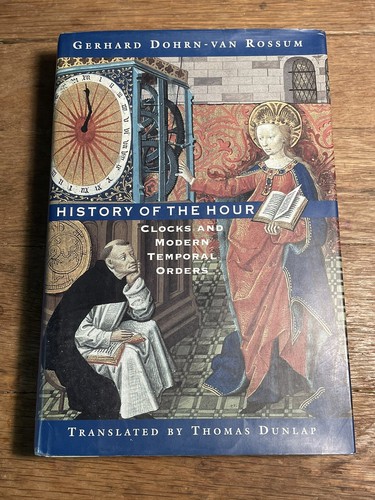 Ｈｉｓｔｏｒｙ　ｏｆ　ｔｈｅ　Ｈｏｕｒ：　Ｃｌｏｃｋｓ　ａｎ History of the Hour: Clocks and Modern Temporal Orders