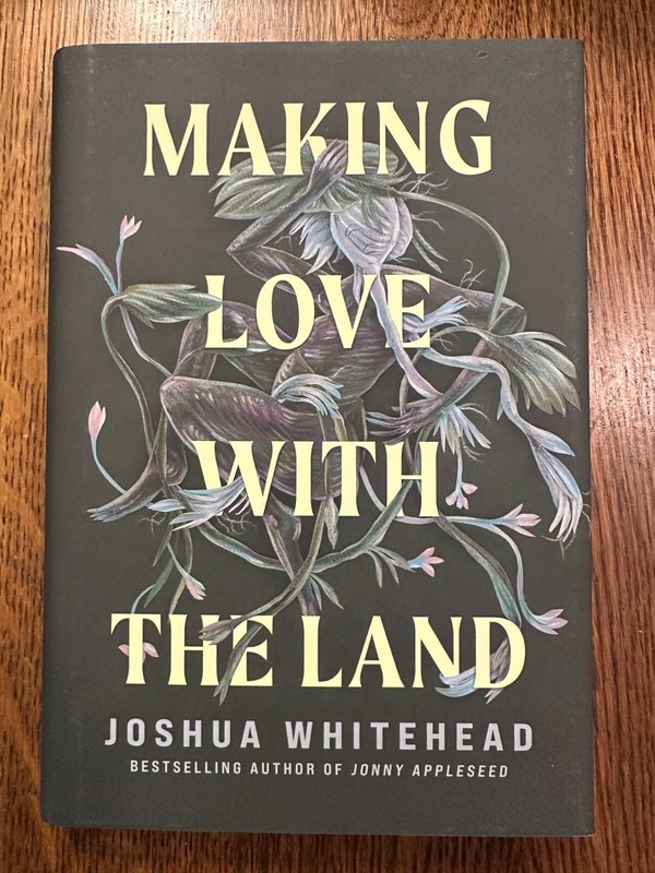 BRAND NEW Making Love with the Land by Joshua Whitehead