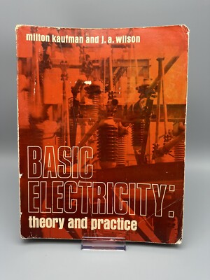 BASIC ELECTRICITY: THEORY AND PRACTICE By Milton Kaufman 1973