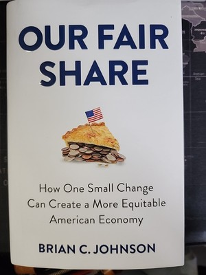 Our Fair Share. How One Small Change Can Create a More Equitable American Econom