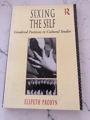 Sexing the Self: Gendered Positions in Cultural. Probyn, Elspeth PB, Brand new.