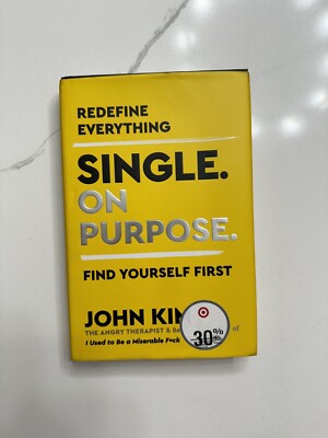 Single on Purpose : Redefine Everything. Find Yourself First by John Kim (2021,