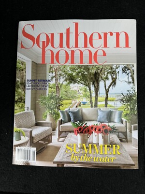 Southern Home Magazine JULY/AUG.  2024 ''SUMMER BY THE WATER!'' & MORE!