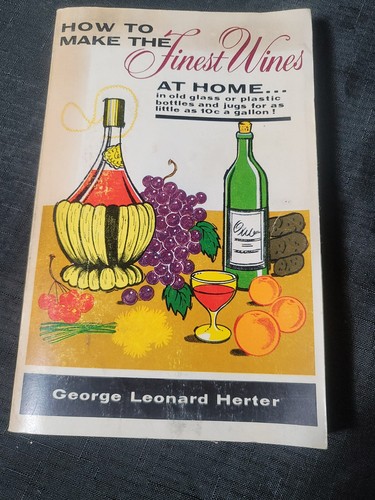 How To Make The Finest Wines At Home George Leonard Herter 1971 Revised 8th Ed.