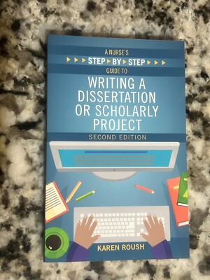 Nurse's Step-By-Step Guide to Writing a Dissertation or Scholarly Project by...